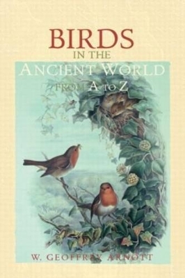 Birds in the Ancient World from A to Z - W. Geoffrey Arnott