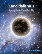 "Candidalismus" Getarnte Pilze und Parasiten im Blut - Ekkehard S Scheller