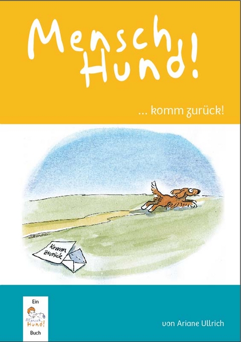 MenschHund!... komm zur&uuml;ck! - Ariane Ullrich