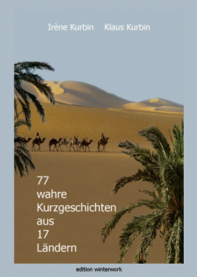 77 wahre Kurzgeschichten aus 17 L&auml;ndern - Ir&eacute;ne Kurbin
