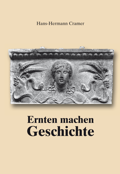 Ernten machen Geschichte - Hans H Cramer