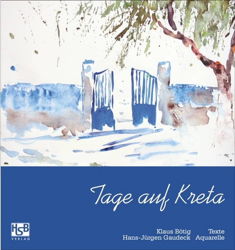 Tage auf Kreta - Klaus B&ouml;tig, Hans-J&uuml;rgen Gaudeck
