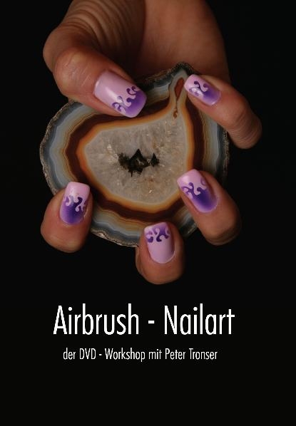 Airbrush Nailart - Der DVD-Workshop mit Peter Tronser - Peter Tronser