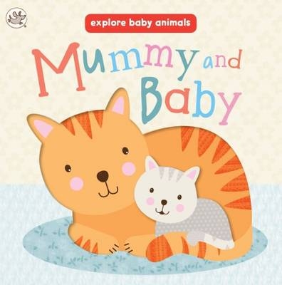 Explore Baby Animals: Mummy and Baby