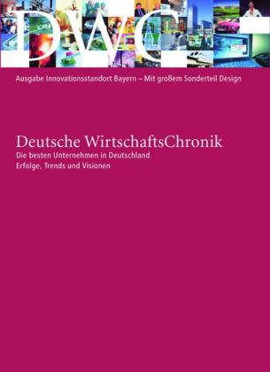 DWC Deutsche Wirtschaftschronik / Innovationsstandort Bayern mit Sonderteil Design - 