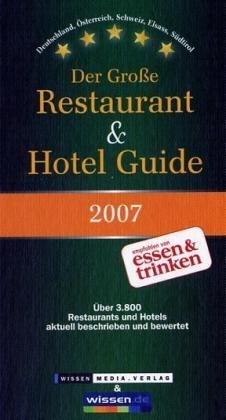 Der Gro&szlig;e Restaurant & Hotel Guide 2007 - 
