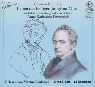 Brentano-Trilogie / Leben der heiligen Jungfrau Maria nach den Betrachtungen der gottseligen Anna Katharina Emmerick