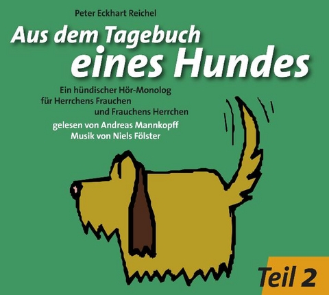 Aus dem Tagebuch eines Hundes. Teil II - Peter E Reichel