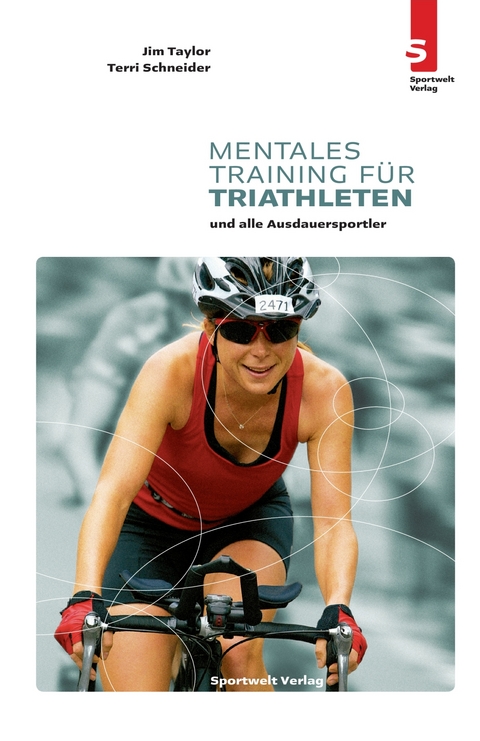 Mentales Training f&uuml;r Triathleten - Jim Taylor, Terry Schneider
