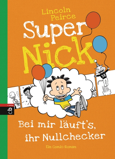 Super Nick - Bei mir l&auml;uft's, ihr Nullchecker! - Lincoln Peirce