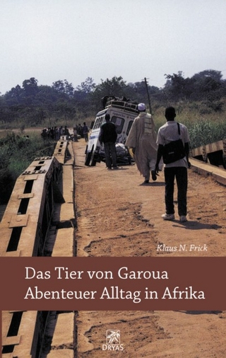 Das Tier von Garoua - Abenteuer Alltag in Afrika