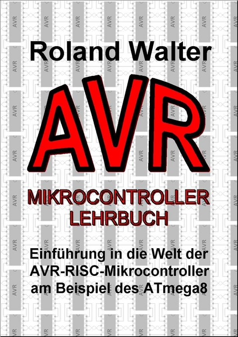 AVR-Mikrocontroller-Lehrbuch - Roland Walter