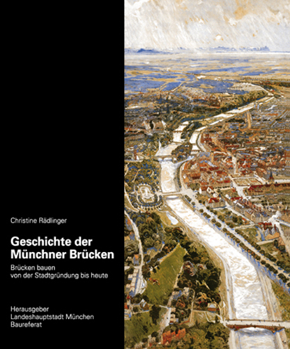 Geschichte der M&uuml;nchner Br&uuml;cken - Christine R&auml;dlinger