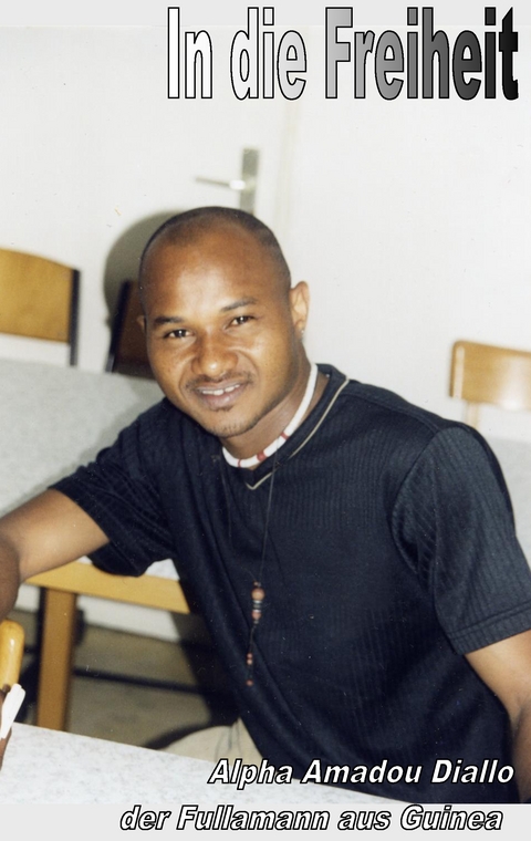 In die Freiheit - Diallo Alpha Amadou