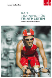Radtraining f&uuml;r Triathleten und Radtouristikfahrer - Lynda Wallenfels