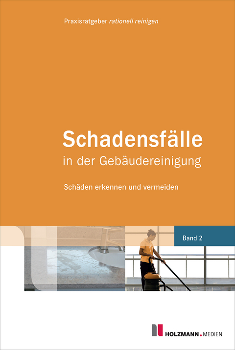 Schadensf&auml;lle in der Geb&auml;udereinigung - Praxisratgeber rationell reinigen