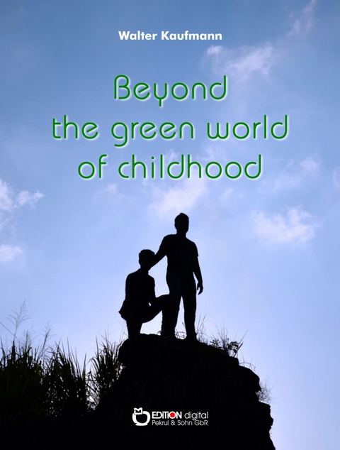 Beyond the Green World of Childhood - Walter Kaufmann