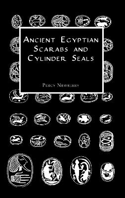 Ancient Egyptian Scarabs and Cylinder Seals - Percy Newberry