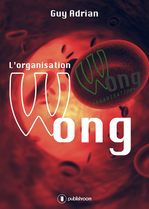 L'organisation Wong - Guy Adrian