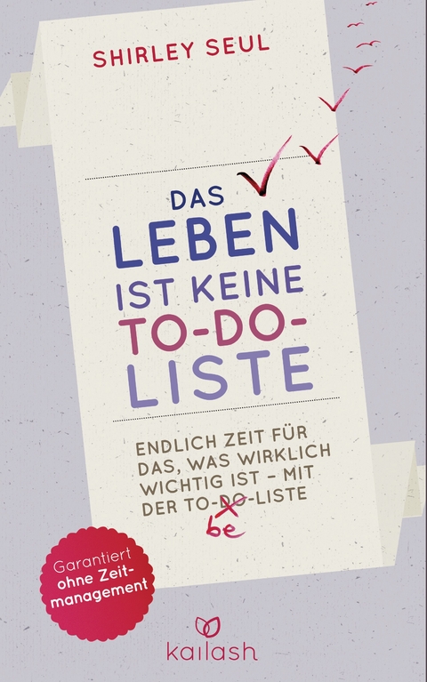 Das Leben ist keine To-do-Liste - Shirley Michaela Seul