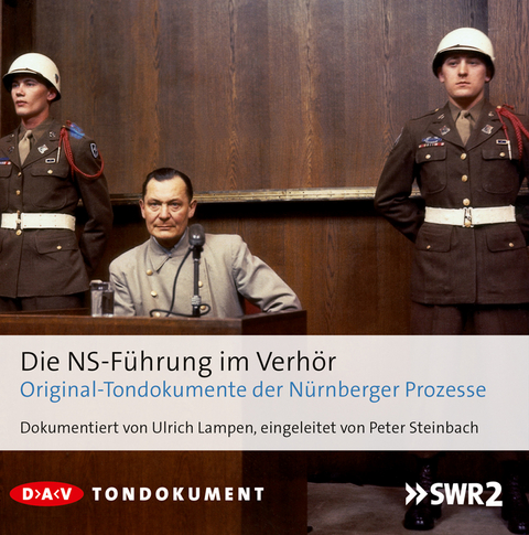 Die NS-F&uuml;hrung im Verh&ouml;r