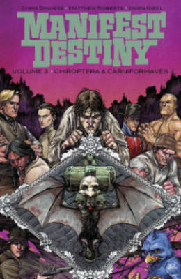 Manifest Destiny Volume 3: Chiroptera & Carniformaves - Chris Dingess