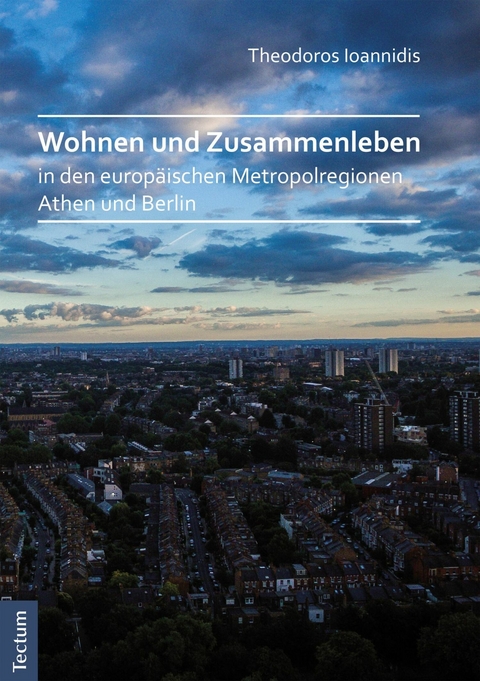 Wohnen und Zusammenleben in den europ&auml;ischen Metropolregionen Athen und Berlin - Theodoros Ioannidis