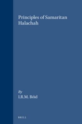 Principles of Samaritan Halachah - Iain Ruairidh Macmhanainn B&oacute;id