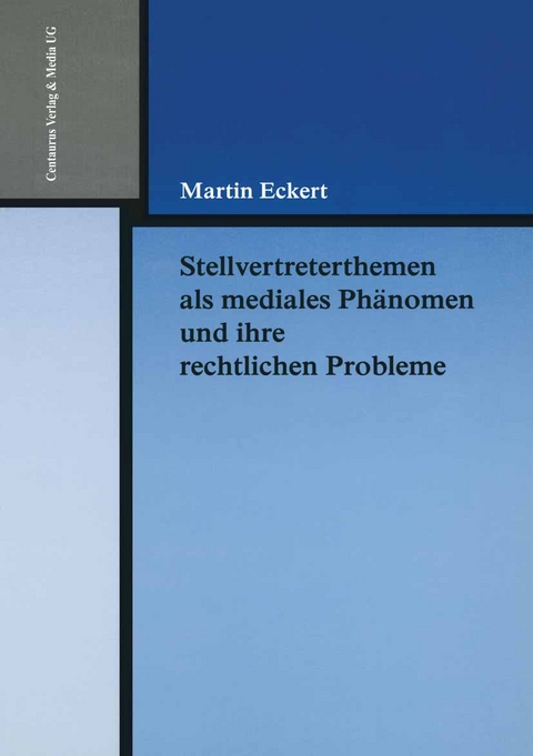 Stellvertreterthemen als mediales Ph&auml;nomen und ihre rechtlichen Probleme - Martin Eckert