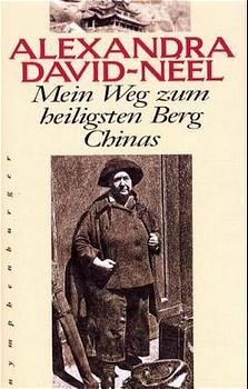 Mein Weg zum heiligsten Berg Chinas - Alexandra David-N&eacute;el