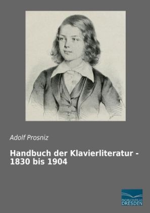 Handbuch der Klavierliteratur - 1830 bis 1904