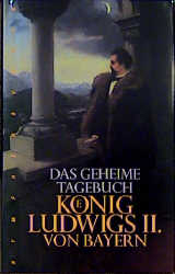 Das geheime Tagebuch Ludwigs II. von Bayern