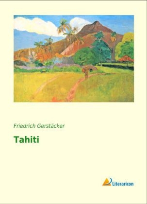 Tahiti - Friedrich Gerst&auml;cker