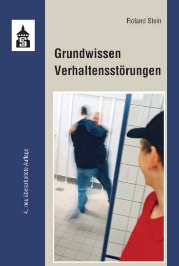 Grundwissen Verhaltensst&ouml;rungen - Roland Stein