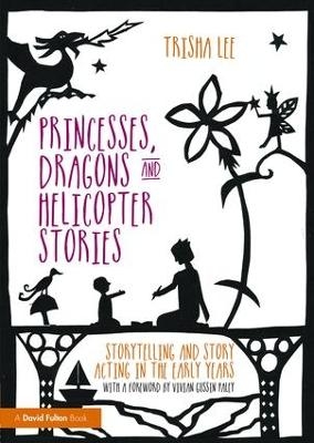 Princesses, Dragons and Helicopter Stories - Trisha Lee