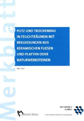 Merkblatt Putz und Trockenbau in Feuchtr&auml;umen mit Bekleidungen aus keramischen Fliesen und Platten oder Naturwerksteinen