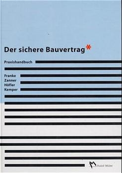 Der sichere Bauvertrag - Horst Franke, Christian Zanner, Heiko H&ouml;fler, Ralf Kemper