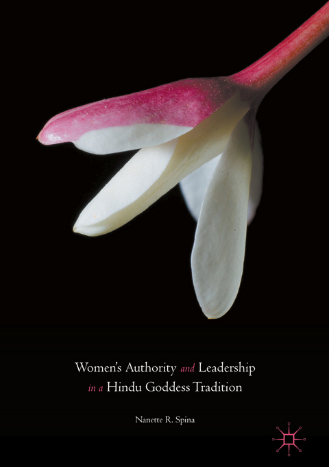Women&rsquo;s Authority and Leadership in a Hindu Goddess Tradition - Nanette R. Spina