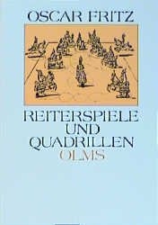 Reiterspiele und Quadrillen in alter und neuer Zeit - Oscar Fritz