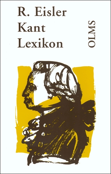 Kant-Lexikon. Nachschlagewerk zu Kants s&auml;mtlichen Schriften, Briefen und handschriftlichem Nachlass - Rudolf Eisler