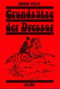 Grunds&auml;tze der Dressur und &uuml;ber die Reitkunst - James Fillis