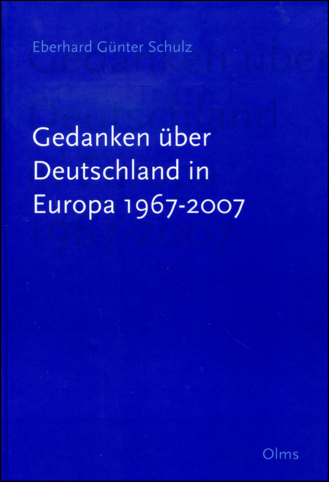 Gedanken &uuml;ber Deutschland in Europa 1967-2007 - Eberhard G&uuml;nter Schulz