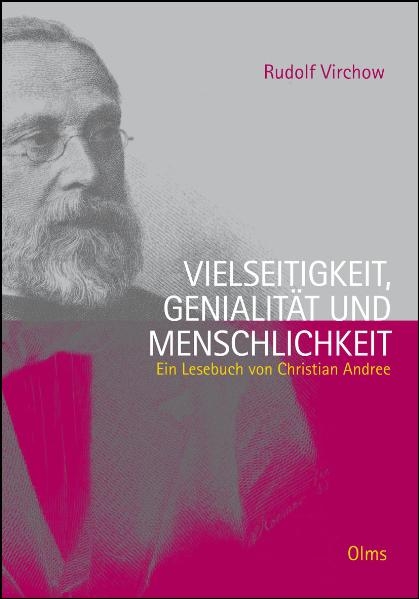 Rudolf Virchow. Vielseitigkeit, Genialit&auml;t und Menschlichkeit - Christian Andree