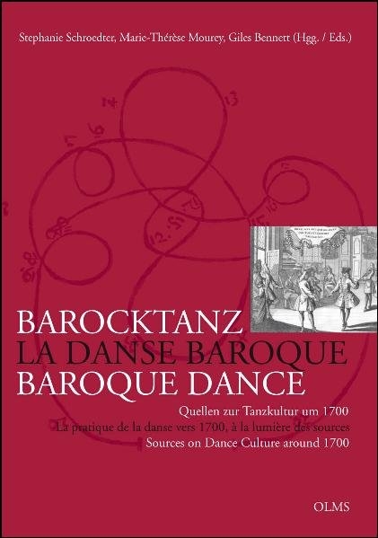 Barocktanz im Zeichen franz&ouml;sisch-deutschen Kulturtransfers / La danse baroque et les transferts culturels entre France et Allemagne / Baroque Dance and the Transfer of Culture between France and Germany - 