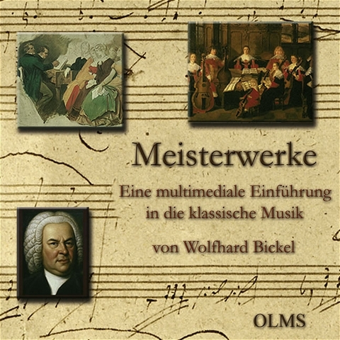 Meisterwerke - Eine multimediale Einführung in die klassische Musik - Wolfhard Bickel