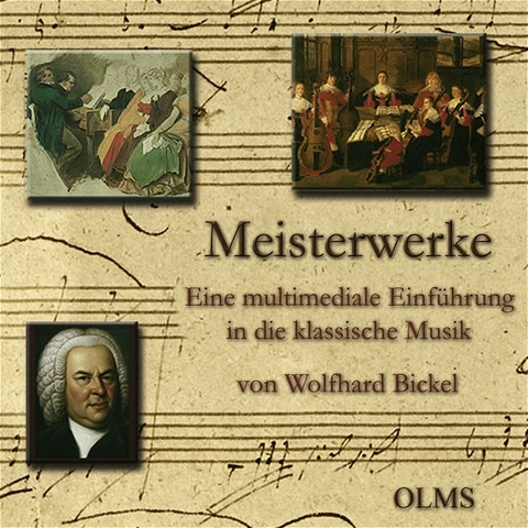 Meisterwerke - Eine multimediale Einf&uuml;hrung in die klassische Musik - Wolfhard Bickel
