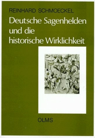 Deutsche Sagenhelden und die historische Wirklichkeit - Reinhard Schmoeckel