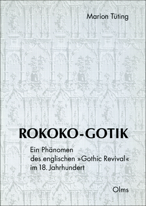 Rokoko-Gotik. Ein Ph&auml;nomen des englischen "Gothik Revival" im 18. Jahrhundert - Marion T&uuml;ting