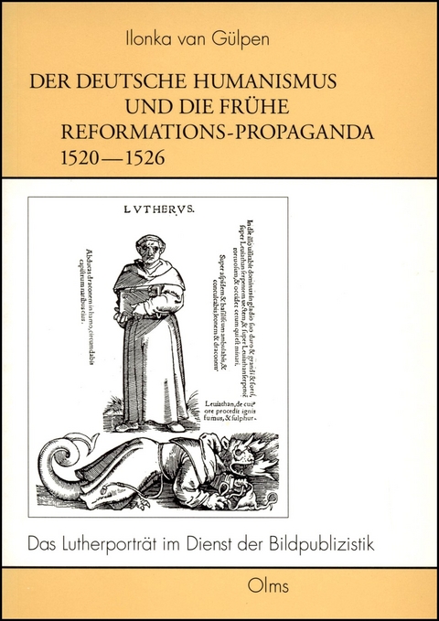 Der deutsche Humanismus und die fr&uuml;he Reformations-Propaganda 1520-1526 - Ilonka van G&uuml;lpen