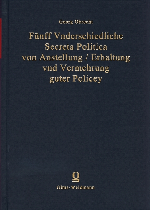 F&uuml;nff Vnderschiedliche Secreta Politica von Anstellung /Erhaltung und Vermehrung guter Policey - Georg Obrecht